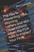 The Key to Preventing FDA Warning Letters and 483 Observations: When the FDA Asks to Inspect Your Firm - Paperback
