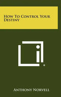 How To Control Your Destiny - Hardcover