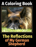The Reflections of My German Shepherd: A Coloring Book - Paperback