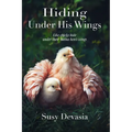 Hiding Under His Wings: Like Chicks Hide Under Their Mama Hen's Wings - Paperback