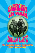 Exorcism in Your Daily Life - The Psychedelic Firesign Theatre At The Magic Mushroom - 1967 (hardback) - Hardcover