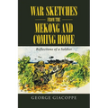 War Sketches from the Mekong and Coming Home: Reflections of a Soldier - Paperback