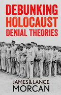 Debunking Holocaust Denial Theories: Two Non-Jews Affirm the Historicity of the Nazi Genocide - Paperback