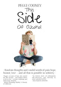 This Side of Alcohol: Random thoughts and candid words of pain, hope, humor, love ... and all that is possible in sobriety- - Hardcover