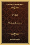 Delius: A Critical Biography - Paperback