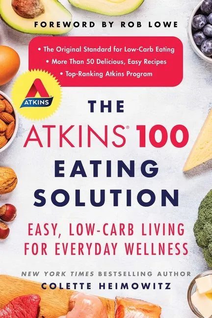 The Atkins 100 Eating Solution: Easy, Low-Carb Living for Everyday Wellness - Paperback