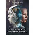 2050: A Vision of Tomorrow's World - Paperback