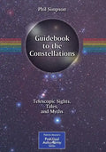 Guidebook to the Constellations: Telescopic Sights, Tales, and Myths - Paperback