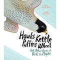 Hawks Kettle, Puffins Wheel: And Other Poems of Birds in Flight - Hardcover