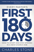 Every Pastor's First 180 Days: How to Start and Stay Strong in a New Church Job - Paperback