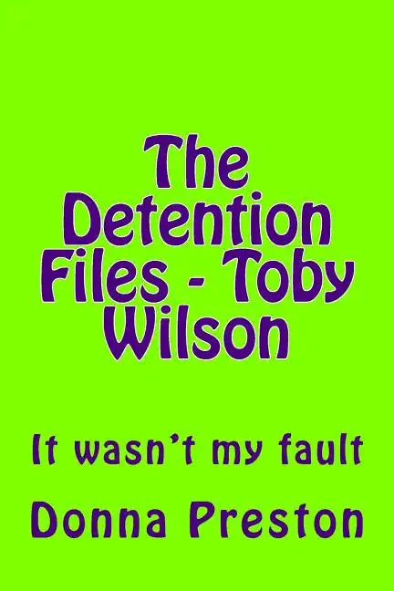 The Detention Files - Toby Wilson: It wasn't my fault - Paperback