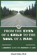 From the Eyes of a Child to the Soul of a Man: A Journey along the Highway of Life - Paperback