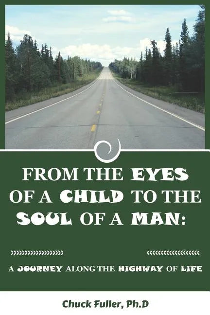 From the Eyes of a Child to the Soul of a Man: A Journey along the Highway of Life - Paperback