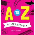 A to Z of Creativity: An ABC book of learning about creativity - Hardcover
