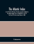 The Atlantic Index; A List Of Articles With Names Of Authors Appended, Published In The Atlantic Monthly From Its Establishment In 1857 To The Close O - Paperback