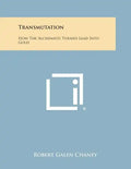 Transmutation: How The Alchemists Turned Lead Into Gold - Paperback