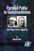Parallel Paths to Constructivism: Jean Piaget and Lev Vygotsky - Paperback