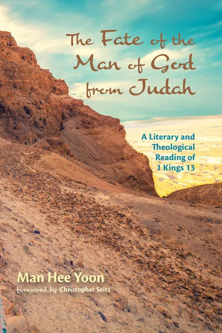 The Fate of the Man of God from Judah: A Literary and Theological Reading of 1 Kings 13 - Paperback