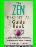 Zen: The Essential Guide Book.: A Guide to the Essential Learnings and Traditions of Zen Buddhism - Find the Path to Tranqu - Paperback
