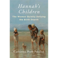 Hannah's Children: The Women Quietly Defying the Birth Dearth - Hardcover