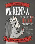 The Adventures of McKenna The Cavalier Queen Charles Spaniel: Has Anyone Seen My Pink Piggy? - Paperback