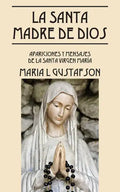 La Santa Madre de Dios: Apariciones y Mensajes de La Santa Virgen Maria - Paperback