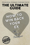 The Ultimate Guide - How To Win Back Your Ex - Paperback