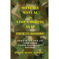 The Military Manual to Stop Smoking ASAP: Your #1 Mission - Paperback