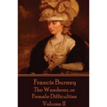 Frances Burney - The Wanderer, or Female Difficulties: Volume II - Paperback