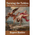 Turning the Tables: How the Third World Overthrew the West - Hardcover