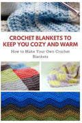 Crochet Blankets to Keep You Cozy and Warm: How to Make Your Own Crochet Blankets - Paperback