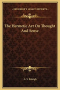 The Hermetic Art on Thought and Sense - Hardcover