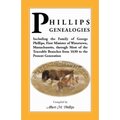 Phillips Genealogies; Including the Family of George Phillips, First Minister of Watertown, Massachusetts, Through Most of the Traceable Branches from - Paperback