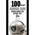 100 Things Raiders Fans Should Know & Do Before They Die - Paperback