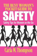 The Busy Woman's Pocket Guide to Safety: Safety Tips for Busy Women on the Go: Safety Tips For Women on the Go - Paperback