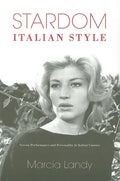 Stardom, Italian Style: Screen Performance and Personality in Italian Cinema - Paperback