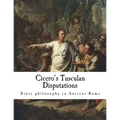 Cicero's Tusculan Disputations: Treatises on the Nature of the Gods, and on the Commonwealth - Paperback