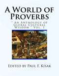 A World of Proverbs: " An Anthology of Global Cultural Wisdom " Vol. 1 of 2 - Paperback