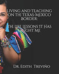 Living and Teaching on the Texas-Mexico Border: The Life Lessons It Has Taught Me - Paperback