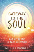 Gateway to the Soul: Exploring our Hidden Potentials - Paperback