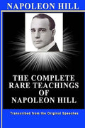 Napoleon Hill: The Complete Rare Teachings of Napoleon Hill - Paperback