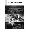 C.A.I.R Is Hamas: How the Federal Government Proved that the Council on American-Islamic Relations is a Front for Terrorism - Paperback