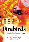 Firebirds: God's Own Lunatics - Hardcover