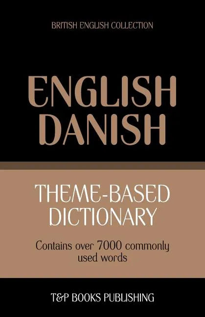 Theme-based dictionary British English-Danish - 7000 words - Paperback