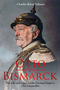 Otto von Bismarck: The Life and Legacy of the German Empire's First Chancellor - Paperback
