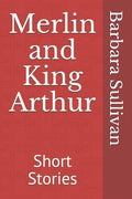 Merlin and King Arthur: Short Stories - Paperback