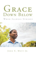 Grace Down Below: When Illness Strikes - Paperback