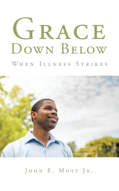 Grace Down Below: When Illness Strikes - Paperback