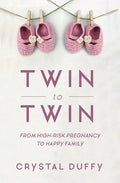 Twin to Twin: From High-Risk Pregnancy to Happy Family (Childbirth Preparation, Pregnancy for Twins) - Paperback
