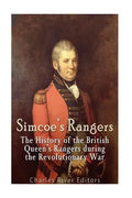 Simcoe's Rangers: The History of the British Queen's Rangers during the Revolutionary War - Paperback